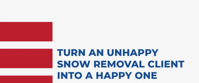 How to Turn An Unhappy Snow Removal Client Into A Happy One