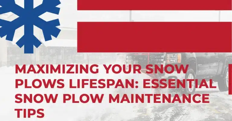 Maximizing Your Snow Plows Lifespan: Essential Snow Plow Maintenance Tips